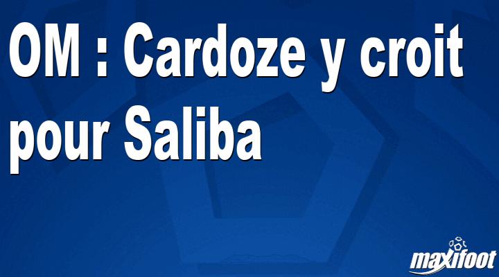 OM : Cardoze y croit pour Saliba - Barça
